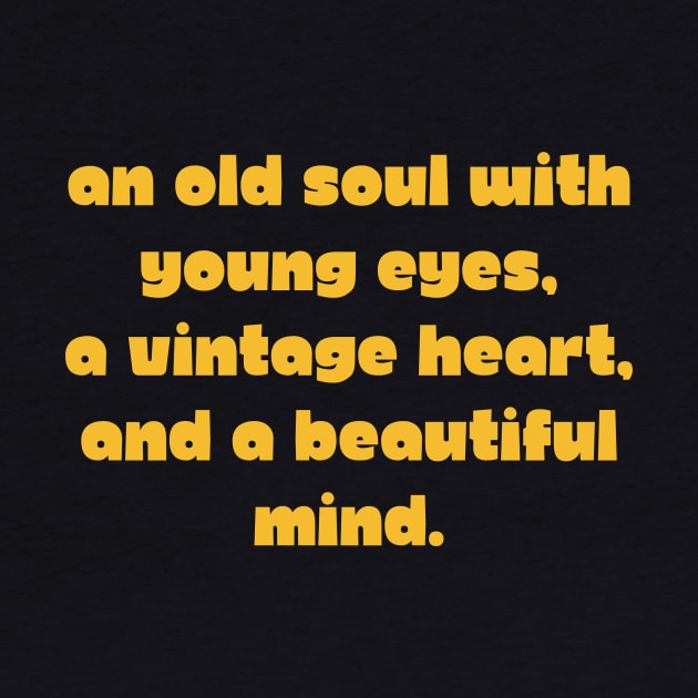 Aesthetic Quotes An old soul with young eyes, a vintage heart, and a beautiful mind by AnimeVision
